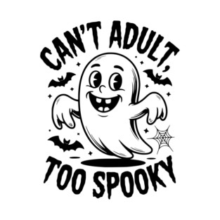 Can’t Adult Too Spooky T-Shirt