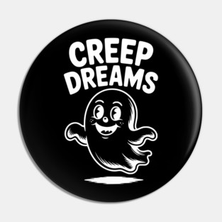 Creep Dreams Pin