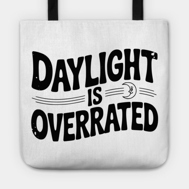 Daylight is Overrated Tote by Frank Ring