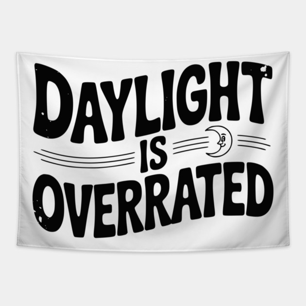 Daylight is Overrated Tapestry by Frank Ring