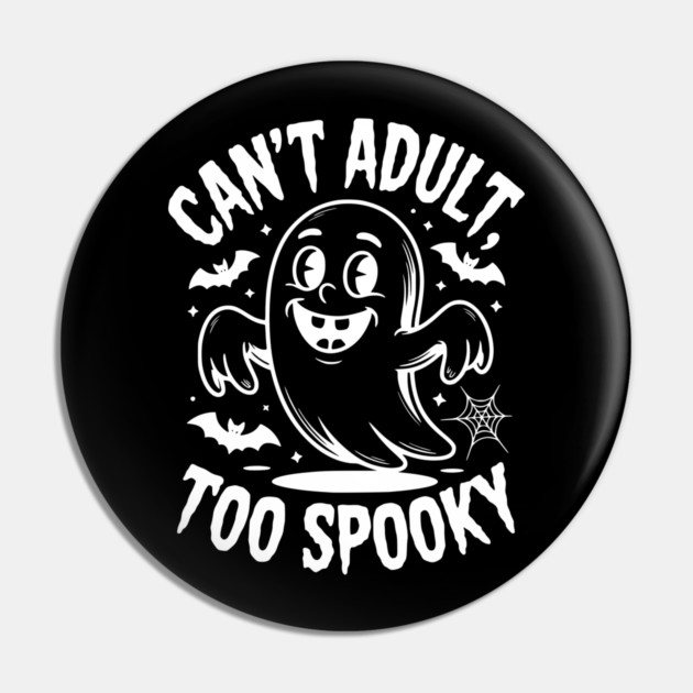 Can’t Adult Too Spooky Pin by Frank Ring