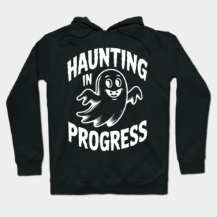 Haunting in Progress Hoodie