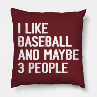 i-like-baseball-and-maybe-3-people Pillow
