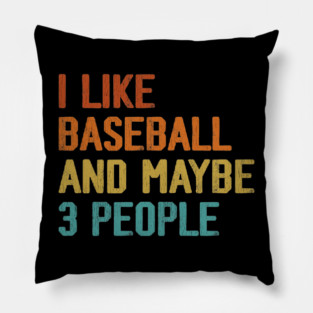 i-like-baseball-and-maybe-3-people Pillow