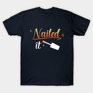 Nailed It Nail Manicure Pedicure Pun Aesthetic T-Shirt
