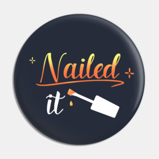 Nailed It Nail Manicure Pedicure Pun Aesthetic Pin