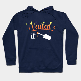 Nailed It Nail Manicure Pedicure Pun Aesthetic Hoodie