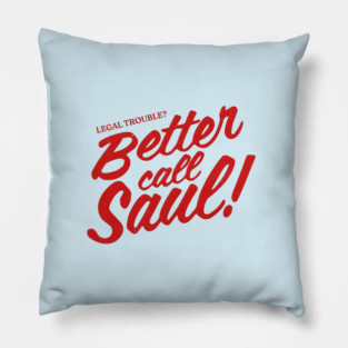 Legal Trouble?  Better Call Saul Pillow
