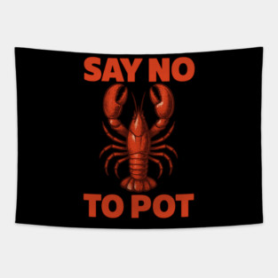 Funny Lobster Say No To Pot Seafood Humor Shirt Tapestry