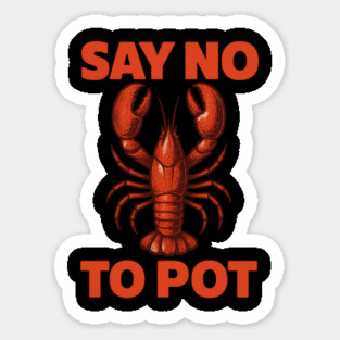 Funny Lobster Say No To Pot Seafood Humor Shirt Sticker