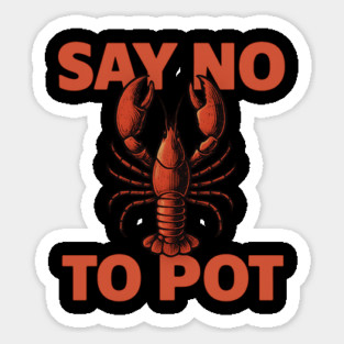 Funny Lobster Say No To Pot Seafood Lover Shirt Sticker