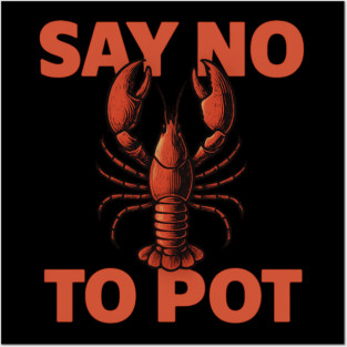 Funny Lobster Say No To Pot Seafood Lover Shirt Posters and Art