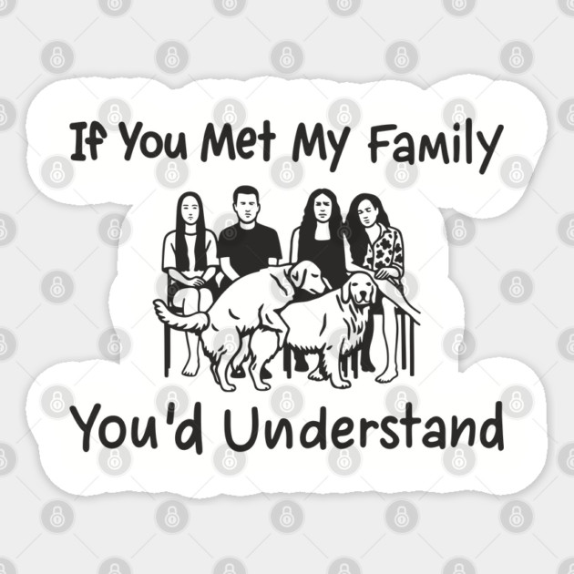 If You Met My Family You'd Understand Dysfunctional Adulting Sarcasm Sticker by Anticorporati
