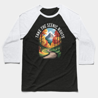 Take The Scenic Route Embrace Natures Pathways Hiking Adventure Baseball T-Shirt