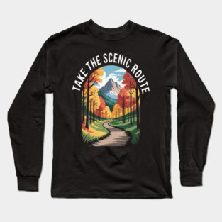 Take The Scenic Route Embrace Natures Pathways Hiking Adventure Long Sleeve T-Shirt