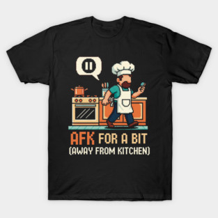 AUG-182 AFK Away From Kitchen Funny Pixel Art Gamer Chef Gift T-Shirt