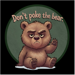 Don’t poke the Bear Posters and Art