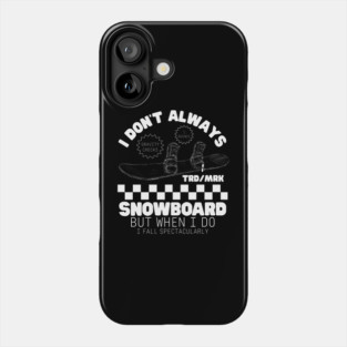 I don't always snowboard Phone Case
