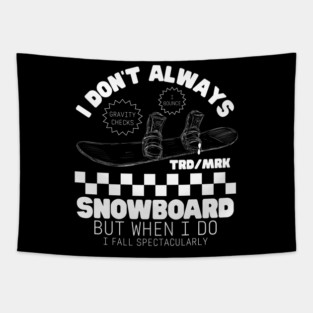 I don't always snowboard Tapestry