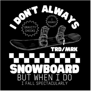 I don't always snowboard Posters and Art