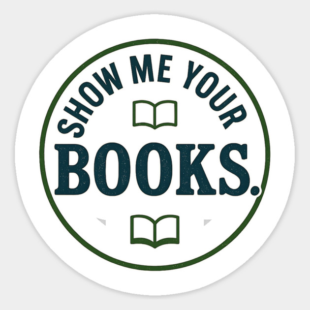show-me-your-books-Bookish-Dark-Academia-Aesthetic Sticker by ArtistTee ⭐⭐⭐⭐⭐