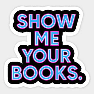 Show Me Your Books. – Book Lover Typography Magnet