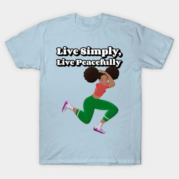 Live Simply, Live Peacefully Peaceful home T-Shirt by Lamount Tees
