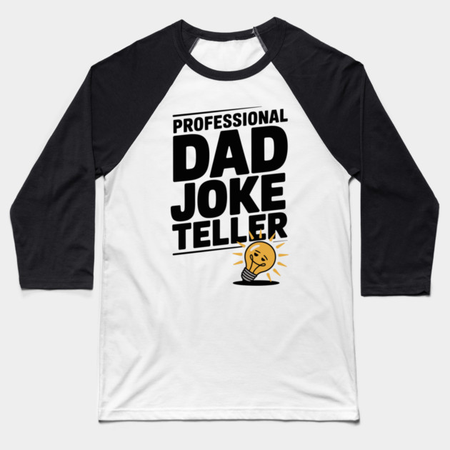 Professional Dad Joke Teller Baseball T-Shirt by Frank Ring