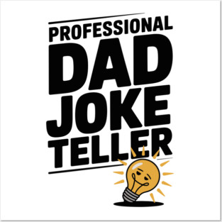 Professional Dad Joke Teller Posters and Art