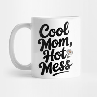 Cool Mom Hot Mess Mug