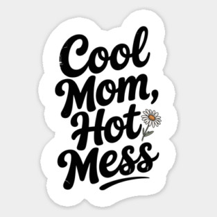 Cool Mom Hot Mess Sticker