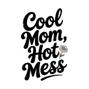 Cool Mom Hot Mess T-Shirt