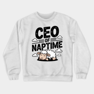CEO of Naptime Crewneck Sweatshirt