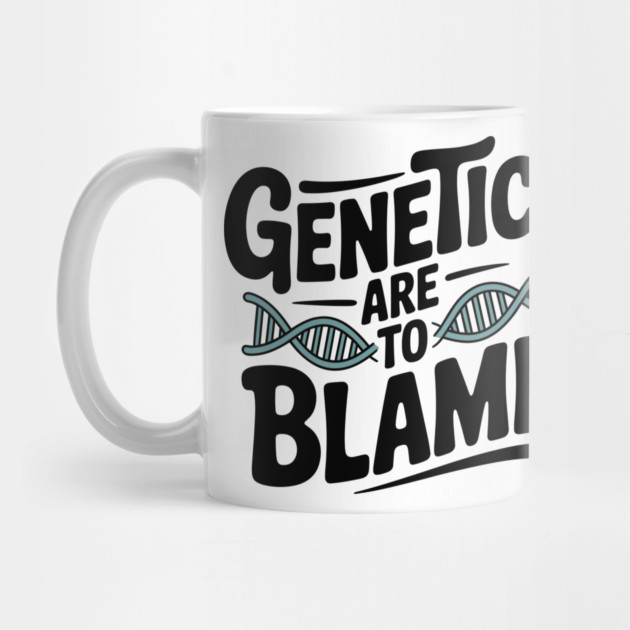 Genetics Are to Blame by Frank Ring