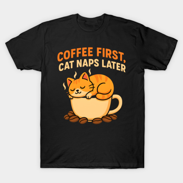 Coffee First Cat Naps Later – Cute Cat Coffee Lover Quote Graphic T-Shirt by MakerMind8.2