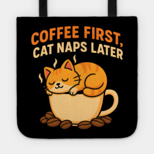 Coffee First Cat Naps Later – Cute Cat Coffee Lover Quote Graphic Tote