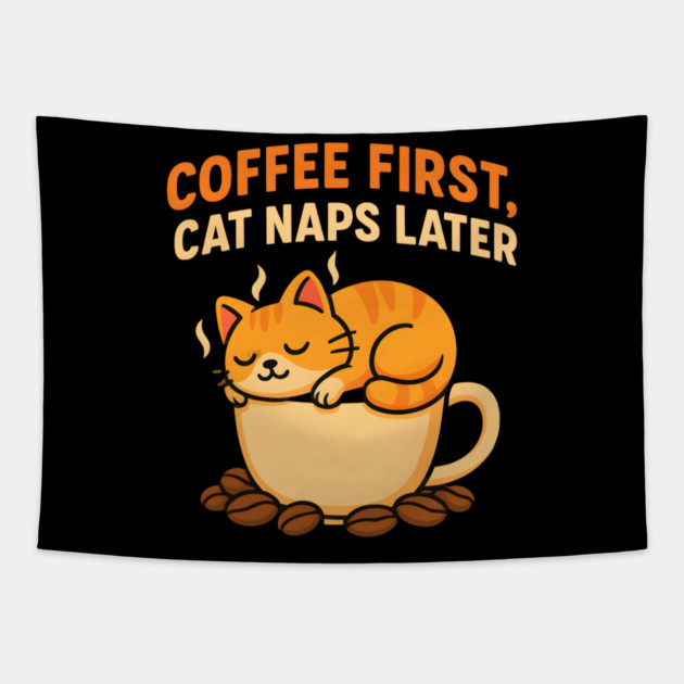 Coffee First Cat Naps Later – Cute Cat Coffee Lover Quote Graphic Tapestry by MakerMind8.2