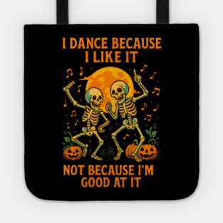 Dancing Skeletons – Funny Halloween Pumpkin Quote Graphic Tote