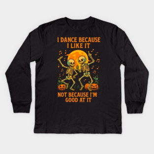 Dancing Skeletons – Funny Halloween Pumpkin Quote Graphic Kids Long Sleeve T-Shirt