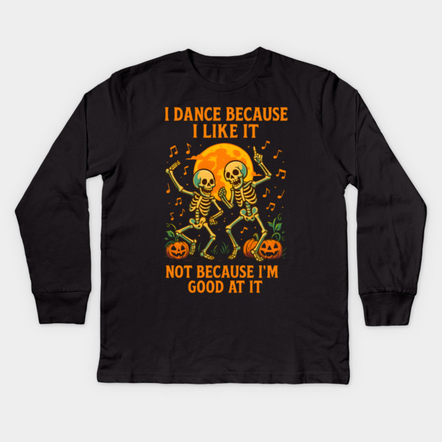 Dancing Skeletons – Funny Halloween Pumpkin Quote Graphic Kids Long Sleeve T-Shirt by MakerMind8.2