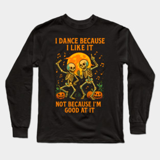 Dancing Skeletons – Funny Halloween Pumpkin Quote Graphic Long Sleeve T-Shirt