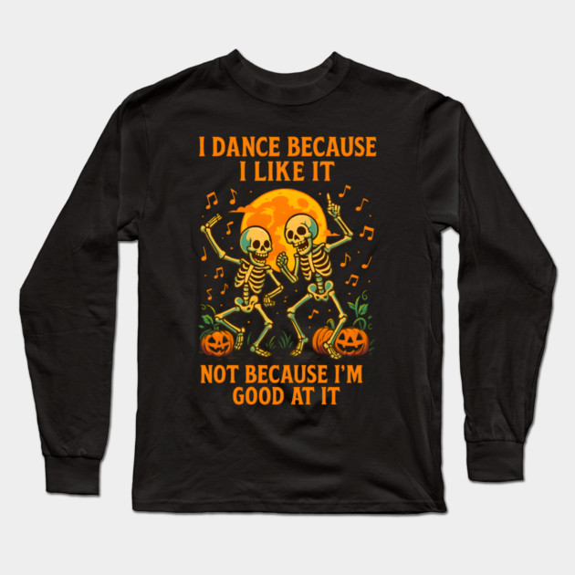 Dancing Skeletons – Funny Halloween Pumpkin Quote Graphic Long Sleeve T-Shirt by MakerMind8.2