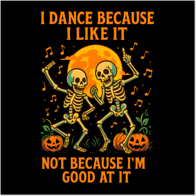 Dancing Skeletons – Funny Halloween Pumpkin Quote Graphic Wall Art by MakerMind8.2