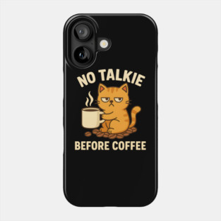 No Talkie Before Coffee – Grumpy Cat Funny Coffee Quote Graphic Phone Case