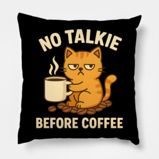 No Talkie Before Coffee – Grumpy Cat Funny Coffee Quote Graphic Pillow