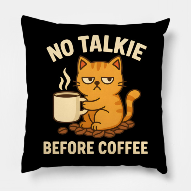 No Talkie Before Coffee – Grumpy Cat Funny Coffee Quote Graphic Pillow by MakerMind8.2