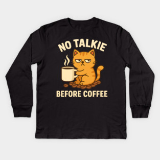 No Talkie Before Coffee – Grumpy Cat Funny Coffee Quote Graphic Kids Long Sleeve T-Shirt
