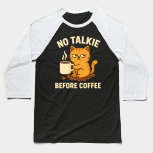 No Talkie Before Coffee – Grumpy Cat Funny Coffee Quote Graphic Baseball T-Shirt