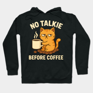 No Talkie Before Coffee – Grumpy Cat Funny Coffee Quote Graphic Hoodie