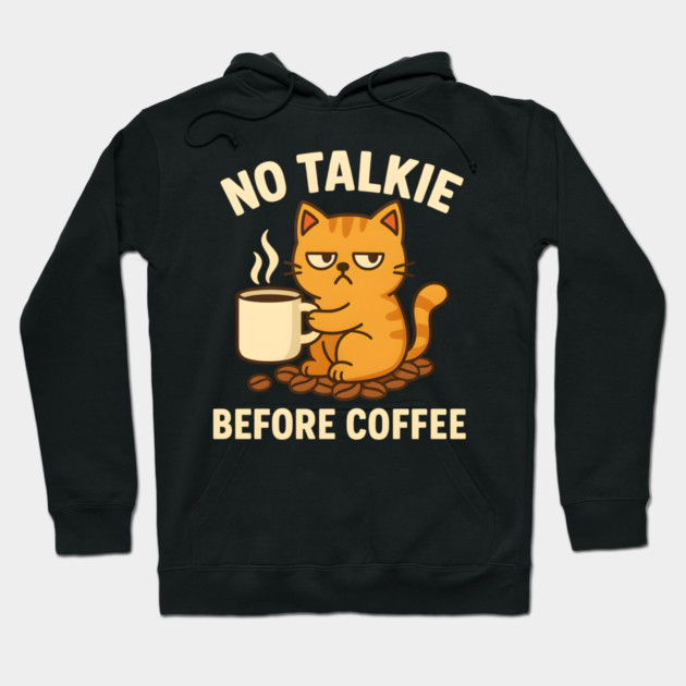 No Talkie Before Coffee – Grumpy Cat Funny Coffee Quote Graphic Hoodie by MakerMind8.2